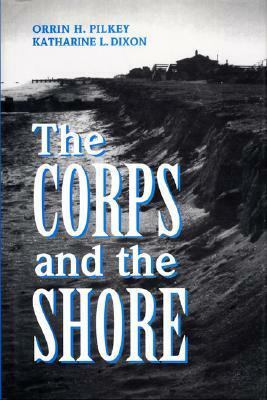 The Corps and the Shore by Katharine Dixon Wheeler, Orrin H. Pilkey