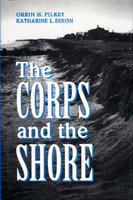 The Corps and the Shore by Orrin H. Pilkey, Katharine Dixon Wheeler