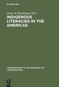 Indigenous Literacies in the Americas: Language Planning from the Bottom Up by Nancy H. Hornberger
