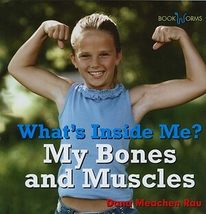 My Bones and Muscles by Dana Meachen Rau