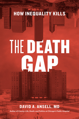 The Death Gap: How Inequality Kills by David A. Ansell