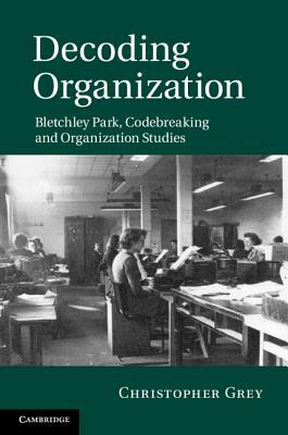 Decoding Organization by Christopher Grey