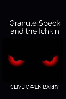 Granule Speck and the Ichkin by Clive Owen Barry