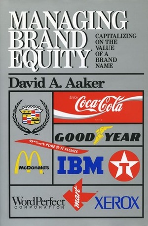 Managing Brand Equity by David A. Aaker