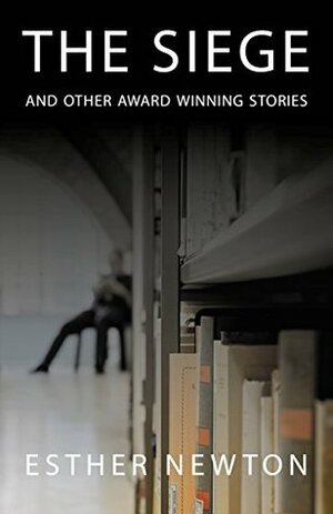 The Siege and Other Award Winning Stories by Esther Newton