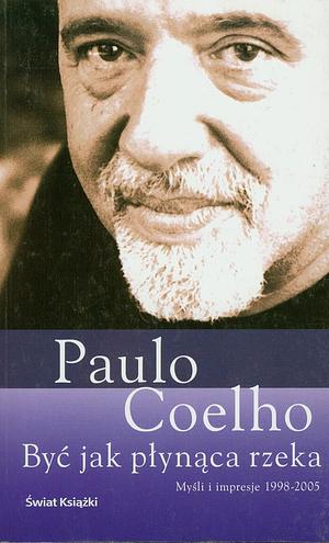 Być jak płynąca rzeka  by Paulo Coelho