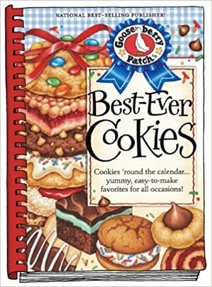 Best-Ever Cookies: Cookies 'Round the Calendar... Yummy, Easy-To-Make Favorites for All Occasions! by Gooseberry Patch