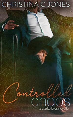 Controlled Chaos by Christina C. Jones