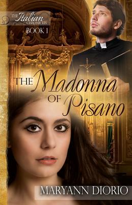 The Madonna of Pisano: Book 1 of The Italian Chronicles Trilogy by Maryann Diorio