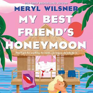 My Best Friend's Honeymoon by Meryl Wilsner