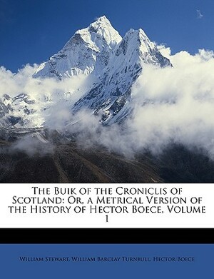 The Buik of the Croniclis of Scotland; Or, a Metrical Version of the History of Hector Boece - 3 Volume Set by Hector Boece