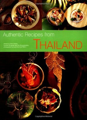 Authentic Recipes from Thailand by Laurent Ganguillet, Vira Sanguanwong, Luca Invernizzi Tettoni, Sven Krauss
