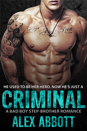 Criminal by Alexis Abbott, Alex Abbott