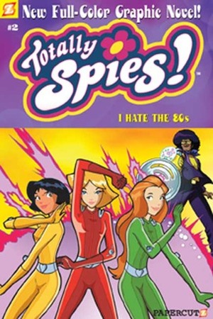 Totally Spies #2: I Hate the 80's by Marathon Team