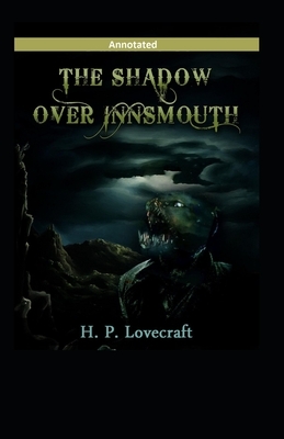 The Shadow over Innsmouth Annotated by H.P. Lovecraft