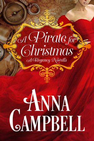 A Pirate for Christmas: A Regency Novella by Anna Campbell