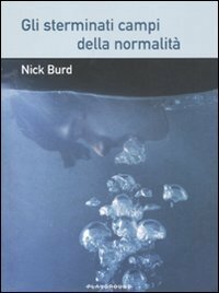 Gli sterminati campi della normalità by Nick Burd