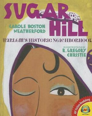 Sugar Hill: Harlem's Historic Neighborhood by Carole Boston Weatherford