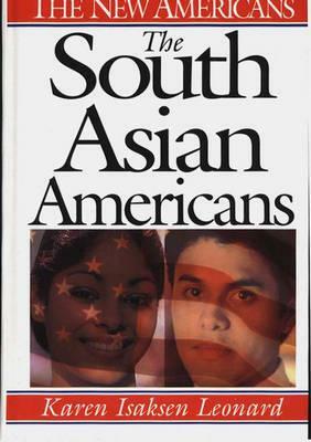 The South Asian Americans by Karen Leonard