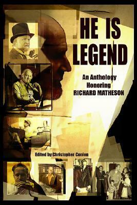 He Is Legend: An Anthology Celebrating Richard Matheson by John Maclay, Michael A. Arnzen, Ed Gorman, Whitley Strieber, Christopher Conlon, Joe Hill, F. Paul Wilson, Stephen King, William F. Nolan, Barry Hoffman, Joe R. Lansdale, Nancy A. Collins, Mick Garris, Richard Matheson, Gary A. Braunbeck, Thomas F. Monteleone, John Shirley