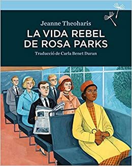 La vida rebel de Rosa Parks by Jeanne Theoharis