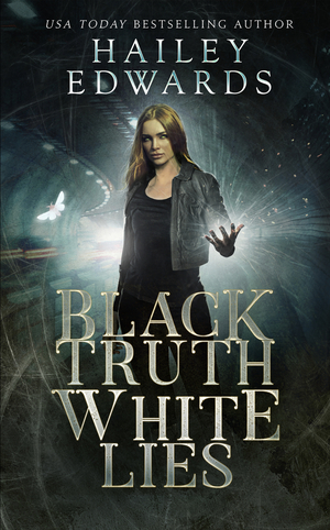 Black Truth, White Lies by Hailey Edwards