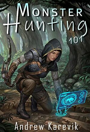 Monster Hunting 101: A LitRPG Fantasy Adventure by Andrew Karevik, LitRPG Freaks