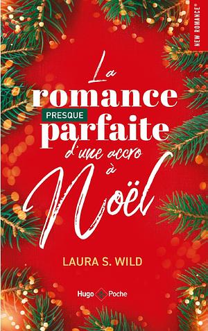 La romance presque parfaite d'une accro à Noël  by Laura S. Wild