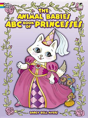 The Animal Babies ABC Book of Princesses by Darcy Bell-Myers