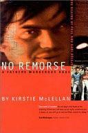 No Remorse: A Father's Murderous Rage by Kirstie McLellan