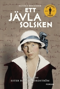 Ett jävla solsken: En biografi om Ester Blenda Nordström by Fatima Bremmer