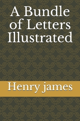 A Bundle of Letters Illustrated by Henry James