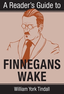 A Reader's Guide to Finnegans Wake by William Tindall