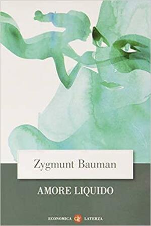 Amore liquido. Sulla fragilità dei legami affettivi by Zygmunt Bauman