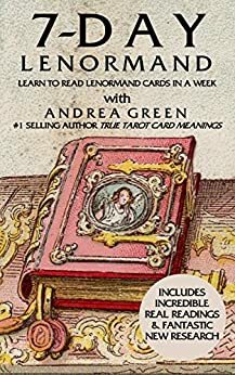 7 Day Lenormand: Learn to Read Lenormand Cards This Week! by Andrea Green