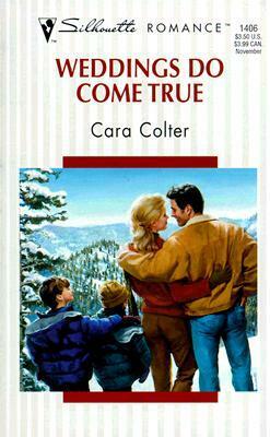 Weddings Do Come True by Cara Colter