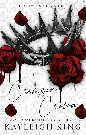 Crimson Crown: A Duet by Kayleigh King