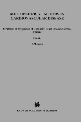 Multiple Risk Factors in Cardiovascular Disease: Strategies of Prevention of Coronary Heart Disease, Cardiac Failure, and Stroke by A. M. Gotto, R. Paoletti Lenfant, A. L. Catapano