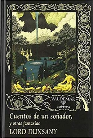 Cuentos de un soñador, y otras fantasías by Francisco Torres Oliver, Lord Dunsany, Juan Antonio Molina Foix