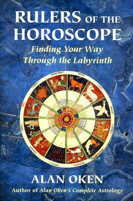 Rulers of the Horoscope: Finding Your Way Through the Labyrinth by Alan Oken