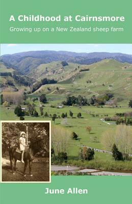 A Childhood at Cairnsmore: Growing Up on a New Zealand Sheep Farm. by June Allen