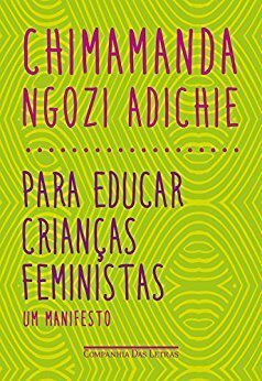 Para Educar Crianças Feministas: Um manifesto by Chimamanda Ngozi Adichie