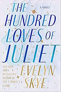 The Hundred Loves of Juliet by Evelyn Skye