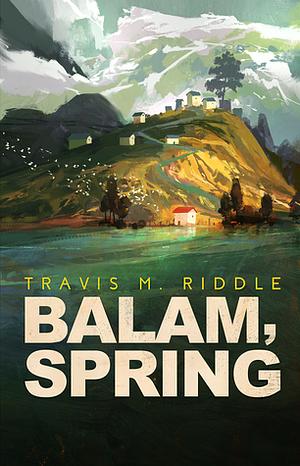 Balam, Spring by Travis M. Riddle