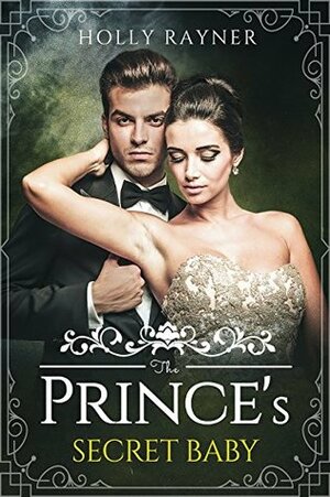 The Prince's Secret Baby by Holly Rayner