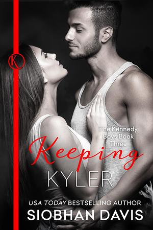 Keeping Kyler by Siobhan Davis, Siobhan Davis