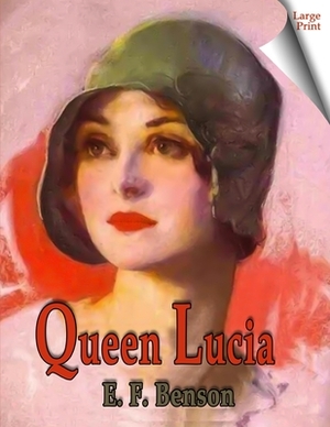 Queen Lucia [Large Print] by E.F. Benson