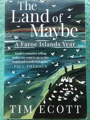 The Land of Maybe: A Faroe Islands Year by Tim Ecott, Jessica Ecott