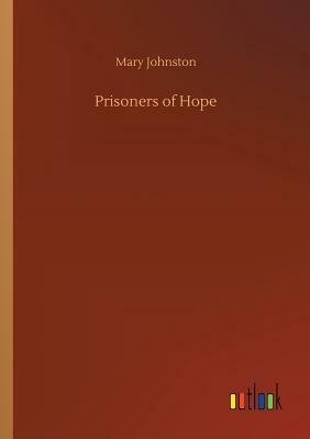 Prisoners of Hope by Mary Johnston