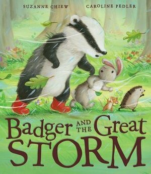 Badger and the Great Storm by Caroline Pedler, Suzanne Chiew